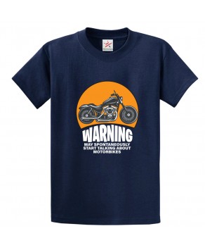 Warning May Spontaneously Start Talking About Motorbikes Unisex Kids and Adults T-Shirt For Bikers